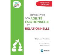 Développer son agilité émotionnelle et relationnelle: Adaptabilité & résilience