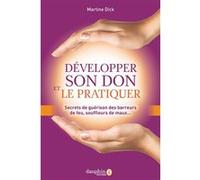 Martine Dick – Développer son don et le pratiquer – Secrets de guérison des barreurs de feu – Broché