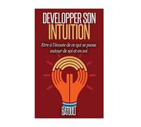 Developper son intuition: La voie Interieure
