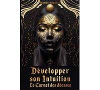 Développer son intuition: Le carnet des déesses, journal de l'intuition, carnet de 180 jours à remplir, livre de l'intuition.