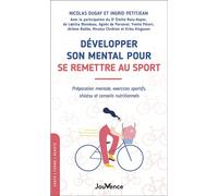 Développer son mental pour se remettre au sport Préparation mentale, exercices sportifs, shiatsu et conseils nutritionnels - Nicolas Dugay - Jouvence - broché - Guide