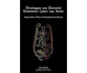 Développer son Potentiel Relationnel Grâce aux Runes: Apprendre à Tirer et Interpréter les Runes