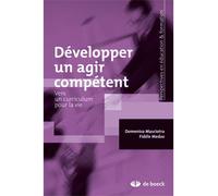 Développer un agir compétent Vers un curriculum pour la vie - Domenico Masciotra - De Boeck Supérieur - broché - Etude