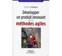 Didier Lebouc – Développer un projet innovant avec les méthodes agiles – Broché
