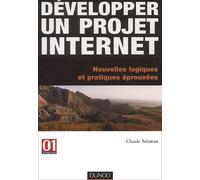 Développer un projet internet : Nouvelles logiques et pratiques éprouvées