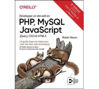 Développer un site web en PHP, MySQL JavaScript jQuery, CSS3 et HTML5 Un guide étape par étape pour créer des sites web dynamiques - Robin Nixon - Reynald Goulet Eds - broché - Manuel