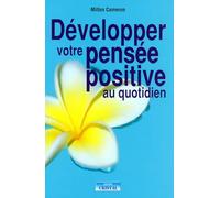 Milton Cameron – Développer votre pensée positive au quotidien – Guide – Broché