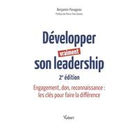 Développer vraiment son leadership: Engagement, don, reconnaissance : les clés pour faire la différence