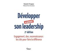 Développer Vraiment Son Leadership - Engagement, Don, Reconnaissance : Les Clés Pour Faire La Différence