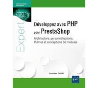 Développez avec PHP pour PrestaShop - Architecture, personnalisation, thèmes et conception de modules