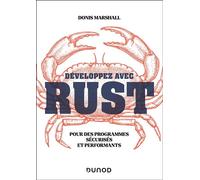 Développez avec Rust Pour des programmes sécurisés et performants - Donis Marshall - Dunod - broché - Manuel