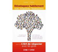 Développer Habilement Vos Relations Humaines - Suivi De L'art De Négocier Avec Les Gens