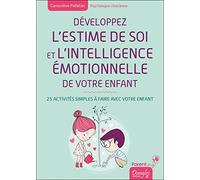 Développez L'estime De Soi Et L'intelligence Émotionnelle De Votre Enfant - 25 Activités Simples À Faire Avec Votre Enfant