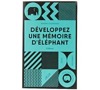 Développez une mémoire d'éléphant: Jeux, tests et exercices pour tous les âges