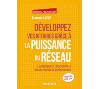 Développez vos affaires grâce à la puissance du réseau: L'intelligence relationnelle au service de la performance