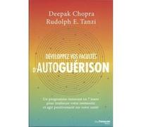 Développez vos facultés d'autoguérison Deepak Chopra (Auteur), Rudolph E. Tanzi (Auteur), Olivier Vinet (Traduction)
