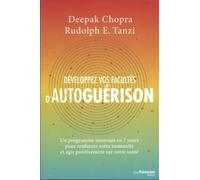 Développez vos facultés d'autoguérison Un nouveau programme révolutionnaire pour stimuler votre immunité et rester constamment en bonne santé - Deepak Chopra - Tredaniel La Maisnie - broché - Guide