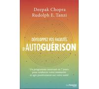 Développez Vos Facultés D'autoguérison - Un Programme Innovant En 7 Jours Pour Renforcer Votre Immunité Et Agir Positivement Sur Votre Santé
