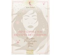 Développez vos facultés de guérison - Magnétisme - Pierres et cristaux - Plantes - Prière - Didier Jean - Bussiere - relié - Guide