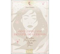 Développez Vos Facultés De Guérison - Magnétisme, Pierres Et Cristaux, Plantes, Prières