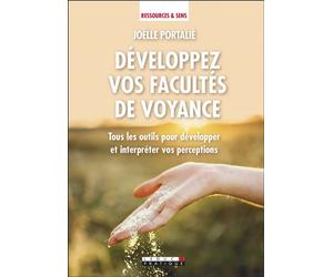 Développez vos facultés de voyance Tous les outils pour développer et interpréter vos perceptions - Joëlle Portalié - Leduc S. - broché - Guide