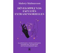Développez vos facultés extra sensorielles Clairvoyance, vision à distance, channeling, magnétisme, nettoyage énergétique... - Malory Malmasson - Lotus Et L'elephant - Poche - Essai