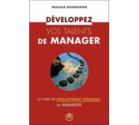 Développez vos talents de manager: Le livre de développement personnel du manager