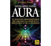Développez votre aura Le potentien bioénergétique des organes à la base de la prévention et de la guérison - TASIC GORAN - Macro - broché - Essai
