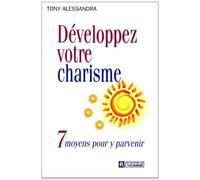 Developpez Votre Charisme - 7 Moyens Pour Y Parvenir