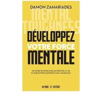 Développez Votre Force Mentale - Un Guide Pour Relever Les Défis De La Vie Et Surmonter L'adversité Avec Assurance !