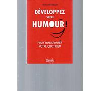 Développez votre humour ! Pour transformer votre vie quotidienne