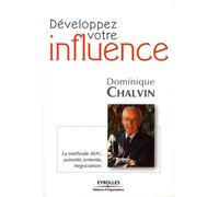 Développez votre influence La méthode AEN : autorité, entente, négociation - Dominique Chalvin - Organisation Eds D' - broché - Guide