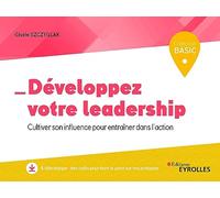 Développez votre leadership: Cultiver son influence pour entraîner dans l'action