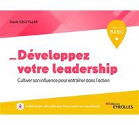 Développez votre leadership: Cultiver son influence pour entraîner dans l'action