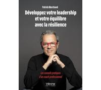 Développez votre leadership et votre équilibre avec la résilience: Les conseils pratiques d'un coach professionnel