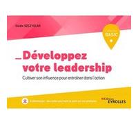 Développez Votre Leadership - Cultiver Son Influence Pour Entraîner Dans L'action