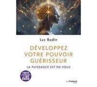 Développez votre pouvoir guérisseur - La puissance est en vous Luc Bodin (Auteur)