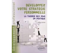 Développez votre stratégie personnelle. La théorie des jeux en pratique