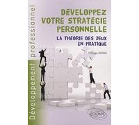 Développez votre stratégie personnelle. La théorie des jeux en pratique