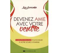 Devenez amie avec votre ventre - 5 minutes pour se relier à notre source d'énergie 5 minutes par jour pour se relier au hara, notre source d’énergie - Lisa Sarasohn - Courrier Du Livre - broché - Guid