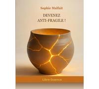 Devenez Anti-Fragile !: Devenez Souverain de Votre Santé et de Votre Destinée