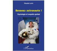Devenez astronaute ! Psychologie et conquête spatiale - Claude Lorin - L'harmattan - broché - Guide