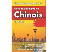 Devenez Bilingue en Chinois: Apprendre le Chinois et Devenir Bilingue en 3 Ans avec 1 Phrase par Jour