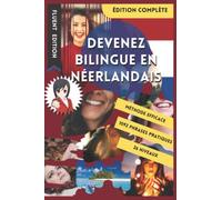 Devenez Bilingue en Néerlandais: Apprendre le Néerlandais et Devenir Bilingue en 3 Ans avec 1 Phrase par Jour