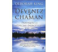 Devenez chaman - Pratiquez la médecine énergétique du XXIe siècle