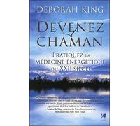 Devenez chaman - Pratiquez la médecine énergétique du XXIe siècle