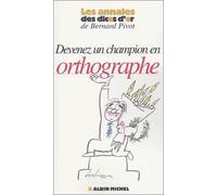 Devenez champion en orthographe : Les annales des Dicos d'or de Bernard Pivot