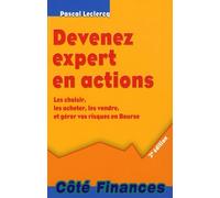Devenez expert en actions: Les choisir, les acheter, les vendre, et gérer vos risques en Bourse