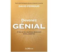Devenez génial À l'ère où les machines deviennent intelligentes - David Perroud - Jouvence - broché - Guide