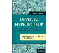 Devenez hypnotiseur - Techniques secrètes d'apprentissage et d'entraînement